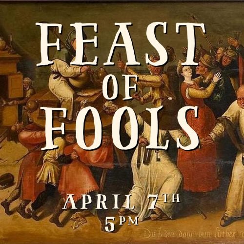 FEAST OF FOOLS: April 7, 2018